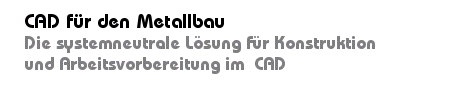 CAD f�r den Metallbau - Software f�r die Konstruktion von Fenster, T�ren und Fassaden im Metallbau